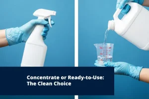 Disinfectants-When-to-Buy-Concentrate-vs-Ready-to-Use